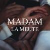 Madam : nouveau clip et single « La Meute »